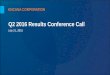 Q2 2016 Results Conference Call - · PDF fileQ2 2016 Results Conference Call ENCANA CORPORATION July 21, 2016 • Lower cash costs –additional $100 million savings • Lower D&C