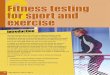 Unit 6: Fitness testing for sport and exercise · PDF filesuch as the multi‑stage fitness test and the sit‑and‑reach test. ... (balance while moving) ... Unit 6 | Fitness testing