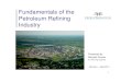 Fundamentals of the Petroleum Refining Industry - · PDF file1 Fundamentals of the Petroleum Refining Industry Presented by Michelle Dunbar Sr. Planning Engineer Revision – Sept