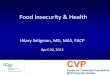 Food Insecurity & Health - · PDF fileBriefly describe associations between food insecurity and health among children and ... (33% FI vs 5% FS) ... significant hypoglycemic episode