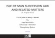 ISLE OF MAN SUCCESSION LAW AND RELATED MATTERS OF... · 2 Overview • Freedom of disposition of your estate under Isle of Man Law • Summary of Isle of Man Intestate succession