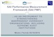 SAI Performance Measurement Framework (SAI PMF) ?? · as an instrument to strengthening independent oversight organizations, including supreme audit institutions . sai performance