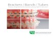 Brackets Bands Tubes - G&H Orthodontics · PDF fileBrackets | Bands | Tubes Precision engineered and manufactured by G&H® in the U.S.A. Seeing to every detail to ensure your success
