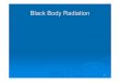 Black Body Radiation - AUusers-phys.au.dk/fogedby/statphysII/notes/BBR.pdf · 3 Motivation • The black body is importance in thermal radiation theory and practice. • The ideal