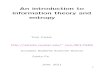 An introduction to information theory and entropyastarte.csustan.edu/~tom/SFI-CSSS/info-theory/info-lec.pdf · Basics of information theory 15. Some entropy theory 22. ... \The laws