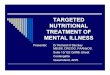TARGETED NUTRITIONAL TREATMENT OF MENTAL ILLNESS · PDF fileTARGETED NUTRITIONAL TREATMENT OF MENTAL ILLNESS Presenter: Dr Richard H Stuckey MB.BS. DRCOG. FAANaOS. Suite 15/122 Griffith
