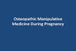 OMM During Pregnancy - University of New England During Pregnancy.pdf · Abruptio Placenta 3. ... A Retrospective Case Control Design Study •Hollis H. King, DO, ... during pregnancy,