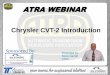 Chrysler CVT-2 Introduction -  · PDF fileChrysler CVT-2 Introduction ATRA WEBINAR Presented by: Steve Garrett ATRA Sponsored By: