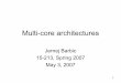 Multi-core architecturesfp/courses/15213-s07/lectures/27-multicore.pdf · 4 Multi-core architectures • This lecture is about a new trend in computer architecture: Replicate multiple