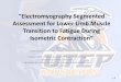 “Electromyography Segmented Assessment for Lower …“Electromyography Segmented Assessment for Lower Limb Muscle Transition to Fatigue During Isometric Contraction” (#) 1 By