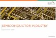 SEMICONDUCTOR INDUSTRY - IBEF · PDF fileThe focus of this presentation is to ... Conexant Systems Inc Tejas Networks India ... chips as these companies are looking at the country