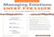 A one-day seminar coming to your area Managing Emotions ... · PDF fileHOW TO STAY CALM AND PRODUCTIVE IN ANY SITUATION Managing Emotions UNDER PRESSURE A one-day seminar coming to