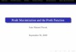 Profit Maximization and the Profit · PDF fileMotivationProﬁt MaximizationProblemsComparative StaticsThe proﬁt functionSupply and demand functions Proﬁt Maximization and the