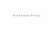 Power Spectral Density - University of Tennessee - UTKweb.eecs.utk.edu/.../PresentationSlides/PowerSpectralDensity.pdf · Cross Power Spectral Density PSD is the Fourier transform