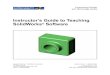 Instructor’s Guide to Teaching SolidWorks Software · PDF fileSolidWorks 2011, SolidWorks Enterprise PDM, SolidWorks Simulation, SolidWorks Flow Simulation, and eDrawings Professional