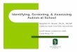 Identifying, Screening, & Assessing Autism at · PDF fileIdentifying, Screening, & Assessing Autism at School. Acknowledgement Adapted from ... zFirst used by Swiss psychiatrist Eugen