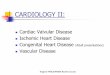 Cardiac Valvular Disease - ? ‚ CARDIOLOGY II: Cardiac Valvular Disease Ischemic Heart Disease Congenital Heart Disease (Adult presentations) Vascular Disease Rutgers PANCE/PANRE