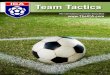 Team Tactics - Gibbons Minor Soccer - · PDF fileTeam Tactics Introduction This manual is designed to introduce you to a wide selection of Fundamental and Advanced Tactical principles