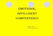 EMOTIONAL INTELLIGENT COMPENTENCY - …amaljaya.com/guru/wp-content/uploads/2011/09/kecerdasan-emosi.pdf · Kompetensi Kecerdasan Emosi dan ... -John Mayer & Peter Salovey. ... which