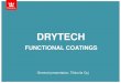 Drytech products General presentation - · PDF fileGeneral presentation, Tikkurila Oyj FUNCTIONAL COATINGS . ... some of the coatings offer insulation, ... temperature of the steel