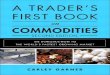 A Trader's First Book on Commodities: An Introduction to ...ptgmedia.pearsoncmg.com/images/9780133247831/samplepages/0133… · A Trader’s First Book on Commodities, ... For sales