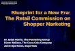 Blueprint for a New Era: The Retail Commission on Shopper ... · PDF fileShopper Marketing Dr. Brian Harris ... •Capabilities required by retailers and suppliers •Roadmap for retailers