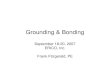 Grounding & Bonding - Energy Education Council Presentations/Grounding and... · Grounding & Bonding. September 18-20, ... controlling the voltage to EARTH or GROUND within ... Equipment