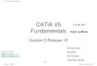CATIA V5 Fundamentals - · PDF fileVersion 1- Aug06 Written by Dickson Sham A- 1 CATIA V5R16 Fundamentals CATIA V5 Fundamentals Version 5 Release 16 Infrastructure Sketcher Part Design