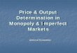 Price & Output Determination in Monopoly & Imperfect · PDF fileDetermination in Monopoly & Imperfect ... Price & Output determinatin in Monopoly & Imperfect Market 2 ... Price Discrimination