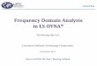 Frequency Domain Analysis in LS-DYNA - Oasys Software Do… · Frequency Domain Analysis in LS-DYNA® Yun Huang, Zhe Cui Livermore Software Technology Corporation ... Ocean wave loads