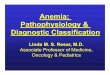 Anemia: Pathophysiology & Diagnostic Classification course... · Key Concepts A.) Define anemia B.) Describe the metabolic and physiologic responses to anemia, with emphasis on those