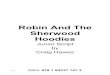 Robin and the Sherwood Hoodies Script 151213 -  · PDF file*Robin Hood ... Robin And The Sherwood Hoodies 11