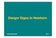 Danger Signs in Newborn lectures/Pediatrics/dangersigns.pdf · Maternal drug addiction ... > 5 percent acute weight loss. Teaching Aids: NNF DS-22 Danger signs : Summary
