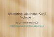 Mastering Japanese Kanji Volume 1 - LearnOutLive Books Japanese Kanji... · Mastering Japanese Kanji Volume 1 ... easy confusion with “The Earth” which is ... master kanji that