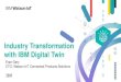 Industry Transformation with IBM Digital Twin · PDF fileIndustry Transformation with IBM Digital Twin ... Real-Time Testing ... • Impact analysis across the lifecycle and across