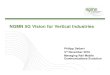 NGMN 5G Vision for Vertical Industries - ETSI · PDF fileNGMN 5G Vision for Vertical Industries ... Platform for a wide range of services ... Extreme real-time communications TACTILE
