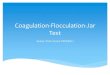 Coagulation-Flocculation-Jar Test - Marmara Ü kyapsakli/enve201/9_Coagulation-Flocculation... · The jar test – a laboratory procedure to determine the optimum pH and the optimum