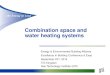 Combination space and water heating systems - EEBA · PDF fileCombination space and water heating systems ... (Legionella) Circulates for ... ─Size water heater based on DHW demands