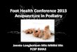 Foot Health Conference 2013 Acupuncture in · PDF fileFoot Health Conference 2013 Acupuncture in Podiatry ... • Manual manipulation of the needle causes De ... myofascial trigger