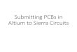 Submitting PCBs in Altium to Sierra Circuits - UTKweb.eecs.utk.edu/~dcostine/ECE581/Fall2016/TinyBox/Altium/... · 4‐layer Gerber Template 2 ‐layer Gerber ... (where everything