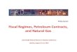 Fiscal Regimes, Petroleum Contracts, and Natural · PDF fileTypes of Fiscal Regime • Petroleum – Tax & Royalty and PSC systems most common • Mining ... Differentiating Fiscal