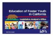 Education of Foster Youth in  · PDF fileEducation of Foster Youth in California ... services currently available to foster youth in the state. ... K-12 Academic Performance