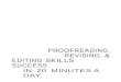 Proofreading, Revising, & Editing Skills ? Web viewProofreading, revising, and editing skills : success in 20 minutes a day / Brady Smith.—1st ed. ... Some writers think that once