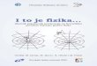 I to je fizika - fizika.beep.comfizika.beep.com/apps/download?f=zbornikpopularnihpredavanja.pdf · I to je fizika... Zbornik popularnih predavanja na Sveu~ili{tu Zagreb, 2006 M:\I