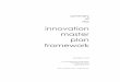 innovation master plan framework - Innovation · PDF fileInnovation Master Plan framework, ... The strategic vulnerability of all firms, ... thinking for only the last couple of hundred