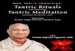 w ear’ i Tantric Rituals Tantric Meditation · PDF fileTantric Rituals Tantric Meditation ... He will explain its inner meaning and provide insight into ... of tantric texts are