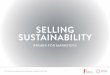 Selling SuStainability - Futerra · PDF fileSEllIng SuSTAInAbIlITy — 02 Sustainable products, services and behaviors are the future. They are better for business, consumers and the