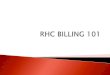 RHC BILLING 101 - Illinois Critical Access Hospital ... · PDF fileA Rural Health Clinic is a clinic certified to receive ... Co-insurance/deductible is based on the total charge of