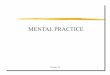 MENTAL PRACTICE - University of Minnesota Duluthdmillsla/courses/motorlearning/documents/chapter18… · MENTAL PRACTICE AND IMAGERY ABILITY Mental practice effectiveness is related