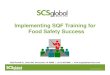 Implementing SQF Training for Food Safety SuccessFood ... · PDF fileImplementing SQF Training for Food Safety SuccessFood ... Certificate –trainee must ... Audit assesses each facility